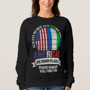 Sierra Leonean American We know Places where Leone Sweatshirt