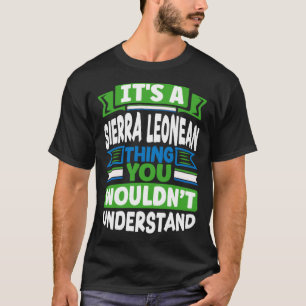 Sierra Leonean Sierre Leone Flag Its ASierra Leone T-Shirt
