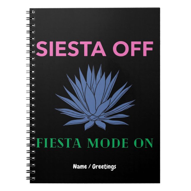 Siesta Off Fiesta Mode On Agave Art Notebook (Front)