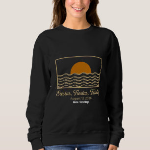 Siestas Fiestas Totality Spain Solar Eclipse 2026 Sweatshirt
