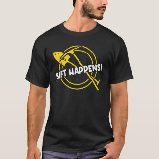 Sift Happens Gold Panning Treasure Hunting Gold Pa T-Shirt