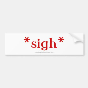 Sigh: bumper sticker (white)