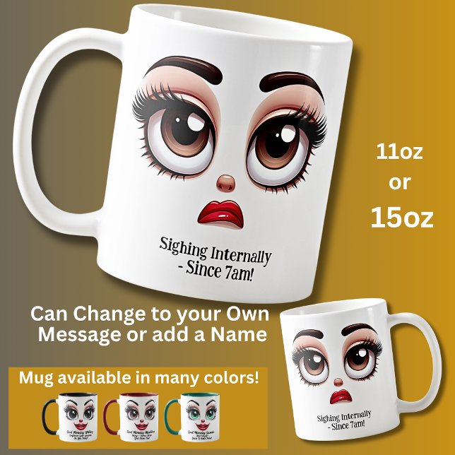 Sighing Internally, Fabulous Eyes Funny Face Coffee Mug (Creator Uploaded)