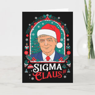 Sigma Claus Festive Political Humor Trump Santa Ha Card