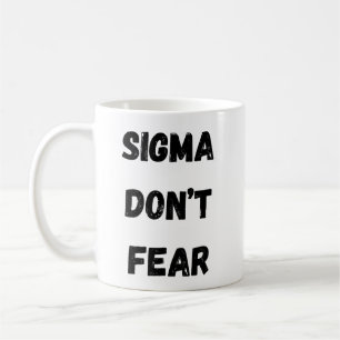 Sigma Don't Fear coffee mug 