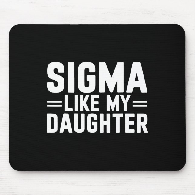 Sigma Like My Daughter Father's Day Mother's Day D Mouse Mat (Front)