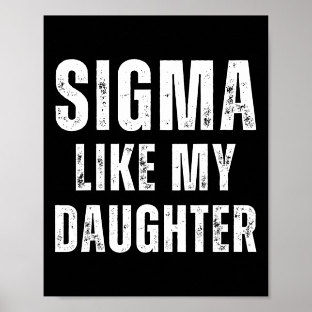 Sigma Like My Daughter Funny Dad Fathers Day Dad J Poster (Front)