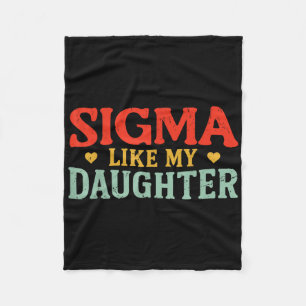 Sigma Like My Daughter Funny Dad Fathers Day Vinta Fleece Blanket
