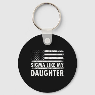 Sigma Like My Daughter Funny Fathers Day Daddy Dad Key Ring