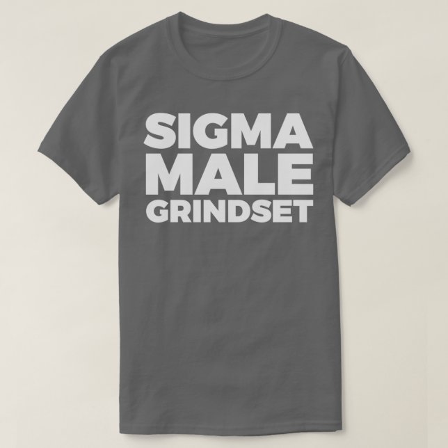 Sigma Male Grindset Classic TShirt (Design Front)