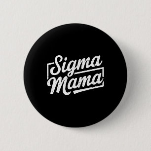 Sigma Mama For Mum Momma Grandma Stepmom Funny Mot 6 Cm Round Badge