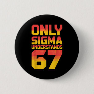 Sigma Understands 67 Alpha Slang Gen 67th Number 6 Cm Round Badge