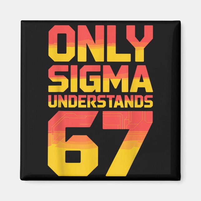 Sigma Understands 67 Alpha Slang Gen 67th Number 6 Magnet (Front)