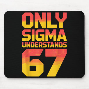 Sigma Understands 67 Alpha Slang Gen 67th Number 6 Mouse Mat