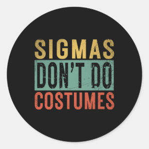 Sigmas Don't Do Costumes Gen Alpha Slang Halloween Classic Round Sticker