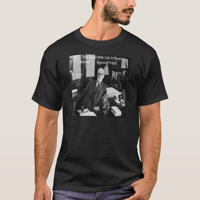 Sigmund Freud In His Office & Funny Cat Quote T-Shirt (Front)