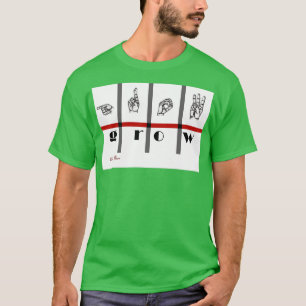 Sign Language Art Grow 1 T-Shirt