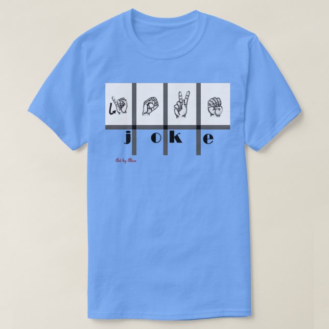 Sign Language Art Joke T-Shirt (Design Front)