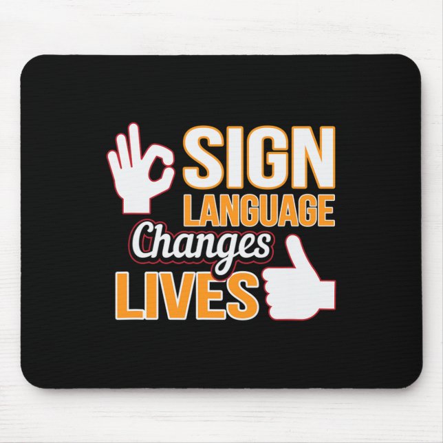 Sign Language Changes Lives ASL Interpreter Deaf A Mouse Mat (Front)