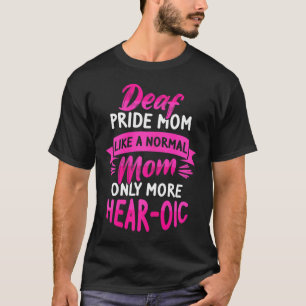 Sign Language Deaf Awareness ASL and Deaf Pride Mo T-Shirt