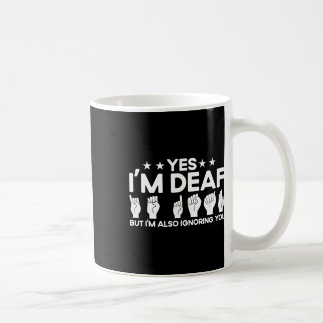 Sign Language I'm Deaf Also Ignoring You Deaf  Coffee Mug (Right)