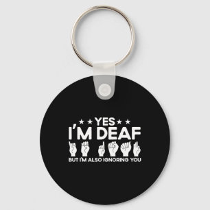 Sign Language I'm Deaf Also Ignoring You Deaf  Key Ring