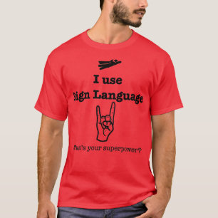 Sign Language is my Superpower T-Shirt
