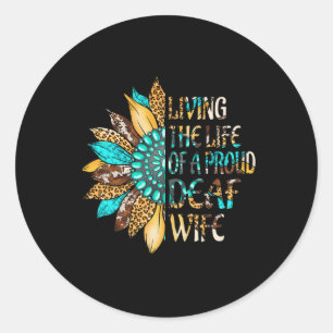Sign Language Living The Life Of A Proud Deaf Wife Classic Round Sticker