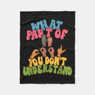 Sign Language - What Part Of Asl Don't You Underst Fleece Blanket