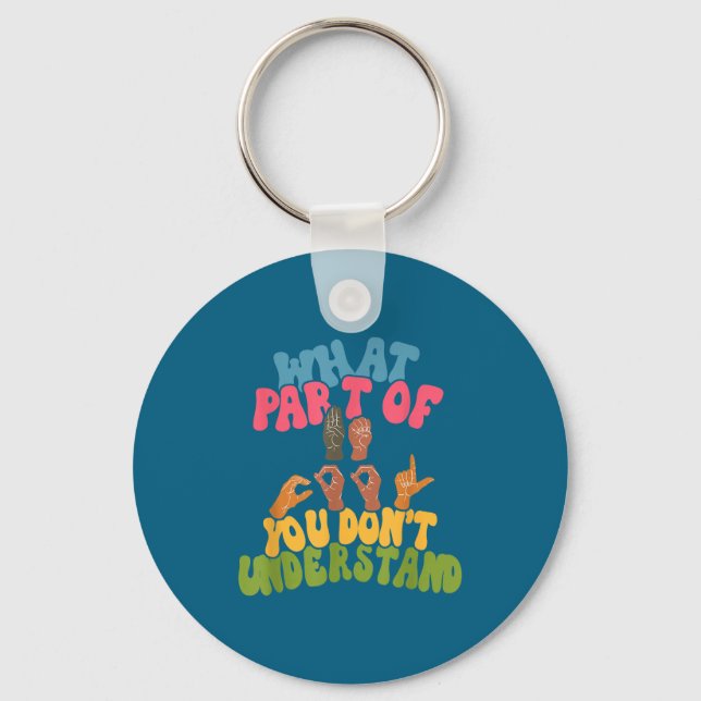 Sign Language - What Part Of Asl Don't You Underst Key Ring (Front)