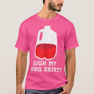 Sign My B.O.R.G. Shirt Drinking Design