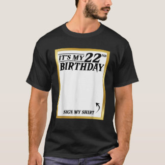 Sign My It s My 22nd Birthday My 22 Years Bday Par T-Shirt