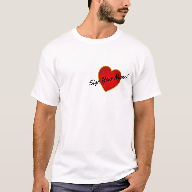 Sign Your Name Across My Heart T-Shirt (Front)