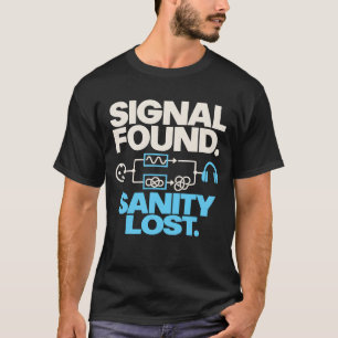 Signal Found Sanity Lost Funny Audio Engineer T-Shirt