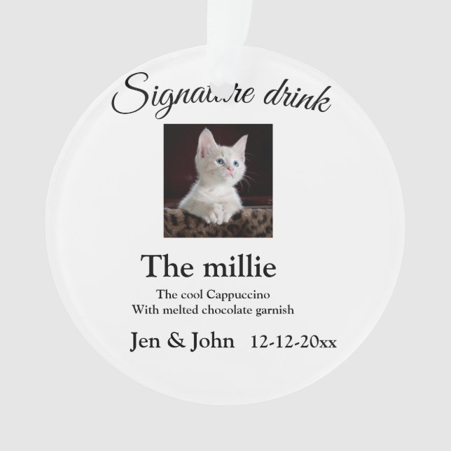 Signature drink add pet photo name date year text  ornament (Front)