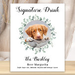 Signature Drink Dog Bar Custom Photo Pet Wedding Poster<br><div class="desc">Signature Drinks by from your pets! Include your best dog, best cat and any pet in your wedding with his own signature drink bar for your guests. Perfect for dog lovers, and a special dog bar will be a hit at your wedding. Simple yet elegant white with eucalyptus leaves. Customise...</div>