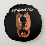 Significant Otter Cute Animals Couple Joke Round Cushion<br><div class="desc">Significant Otter Cute Animals Couple Joke design for otter lovers.</div>