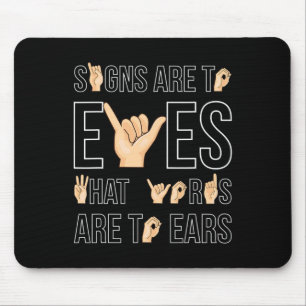 Signs Are To Eyes That … Sign Language Deaf Mouse Mat