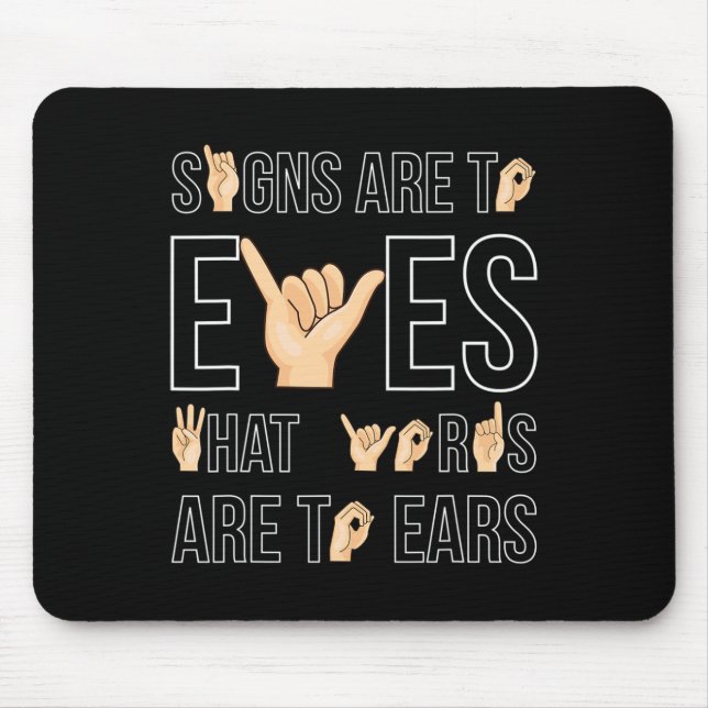 Signs Are To Eyes That … Sign Language Deaf  Mouse Mat (Front)