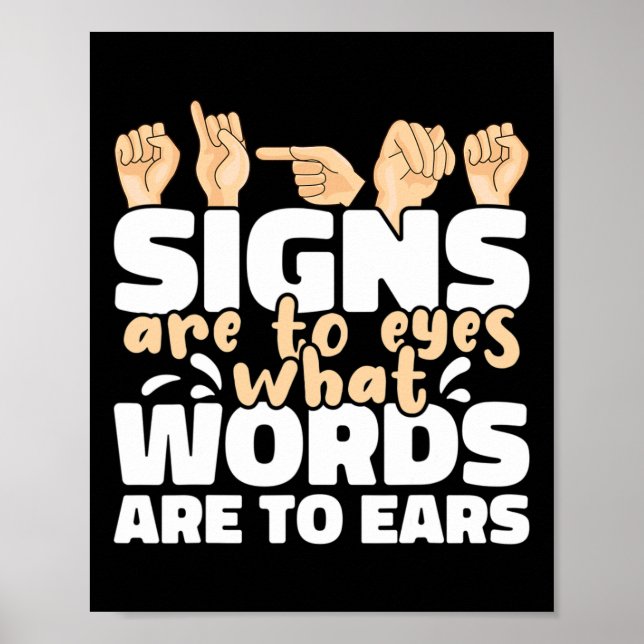Signs are to Eyes what Words are to Ears ASL Sign  (Front)
