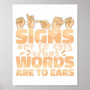 Signs are to Eyes what Words are to Ears Sign Lang