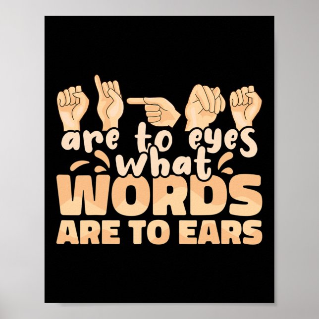 Signs Are To Eyes What Words Are To Ears Sign Lang (Front)