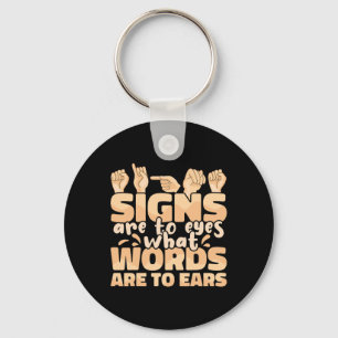 Signs are to Eyes what Words are to Ears Sign Lang Key Ring