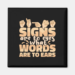 Signs are to Eyes what Words are to Ears Sign Lang Magnet