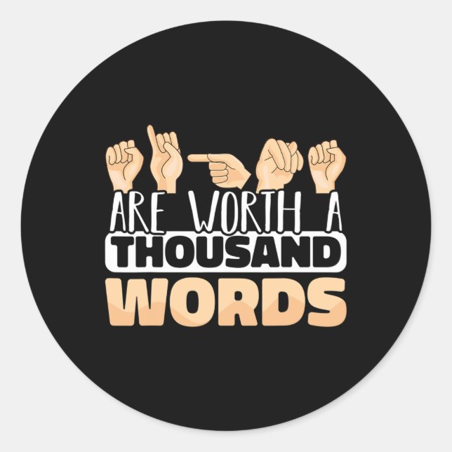 Signs are worth a thousand Words ASL American Sign Classic Round Sticker (Front)