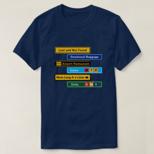 Signs for Airport Challenged Travelers T-Shirt