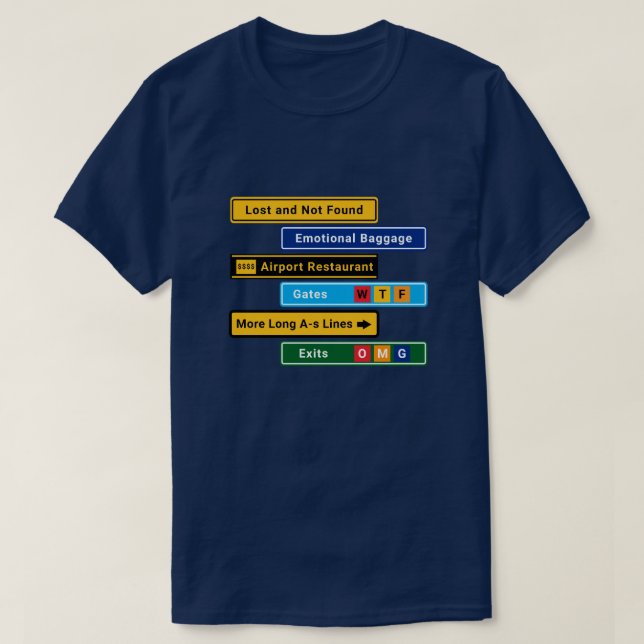 Signs for Airport Challenged Travelers T-Shirt (Design Front)