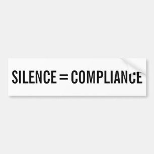 SILENCE = COMPLIANCE Political Protest black text Bumper Sticker
