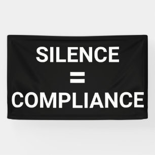 SILENCE = COMPLIANCE Political Protest March Banner