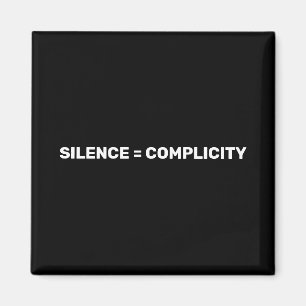 Silence Equals Complicity Stop hate back white Mag Magnet